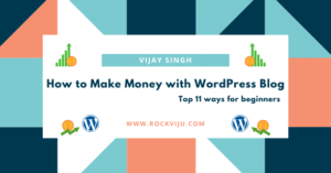 How to Make Money with WordPress Blog? Top 11 Ways for Beginners