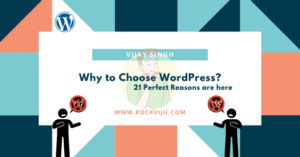 Read more about the article Why to Choose WordPress? 21 Perfect Reasons are here for Beginners